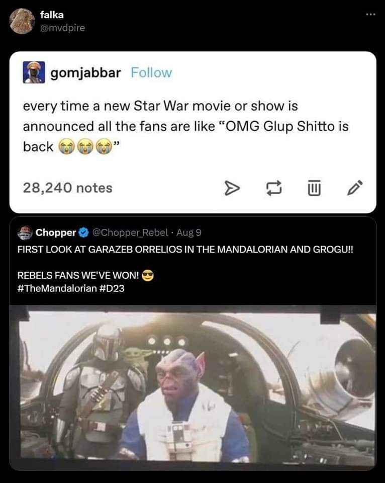 falka gomjabbar every time a new Star War movie or show is announced all the fans are like “OMG Glup Shitto is back 28,240 notes Chopper pper Rebel Aug FIRST LOOK AT GARAZEB ORRELIOS IN THE MANDALORIA
