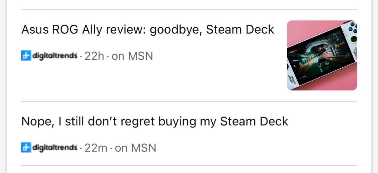 Asus ROG Ally review: goodbye, Steam Deck digitattrends -on MSN Nope, still don’t regret buying my Steam Deck -on MSN