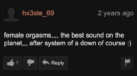 female orgasms,,,, the best sound on the planet,,, after system of a down of course Керу
