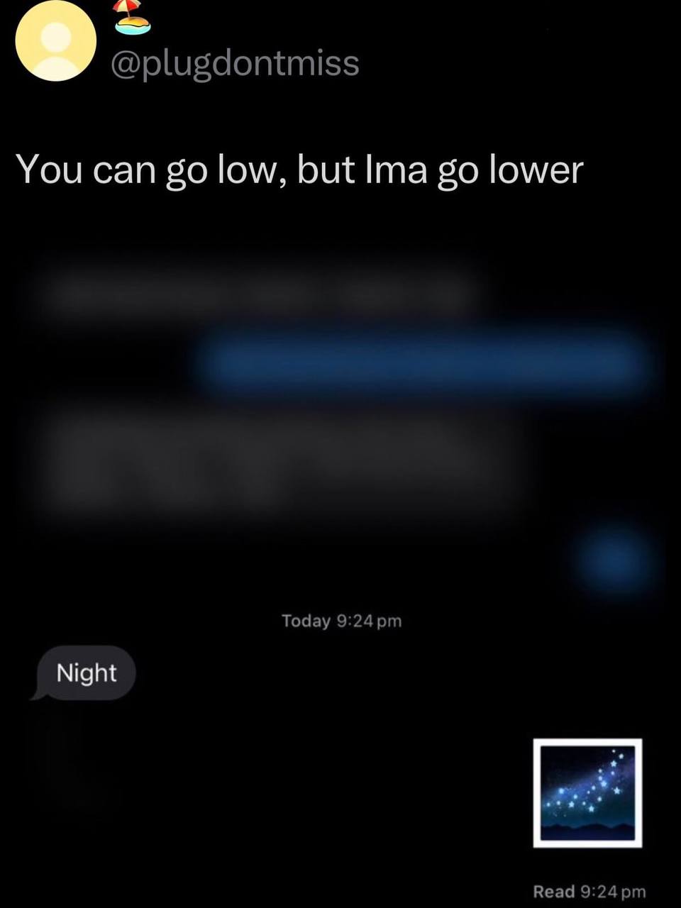 @plugdontmiss You can low, but Ima lower Today Night Read