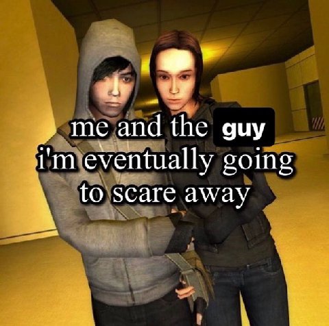 me and the guy eventually going to scare away