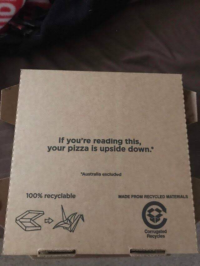 if you’re reading this, your pizza is upside excluded 100% recyclable MADE FROM RECYCLED MATERIALS Corrugated 7 Recycles