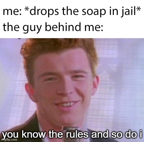 *drops the soap jail* the guy behind me: you know the rules and so 1
