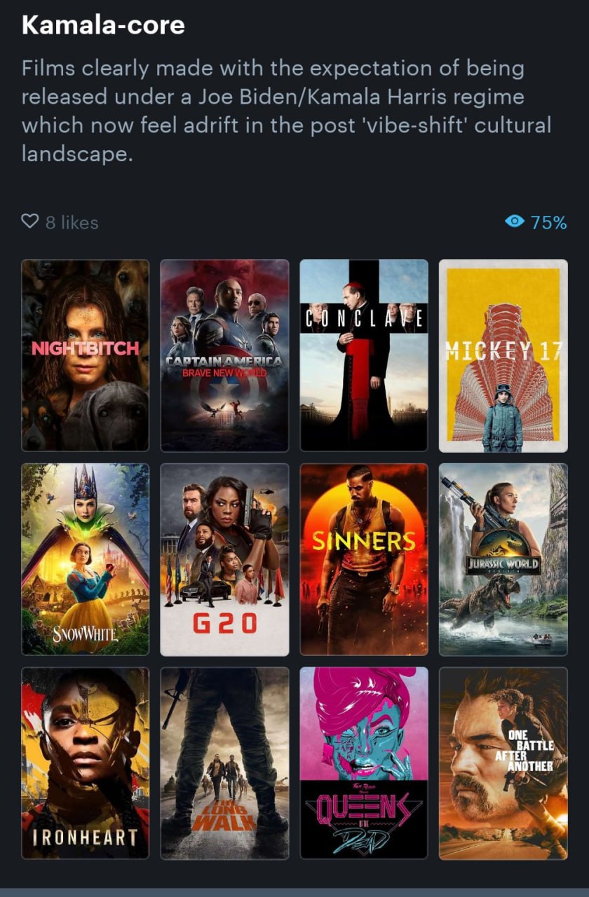 Kamala-core Films clearly made with the expectation of being released under a Joe Biden/Kamala Harris regime which now feel adrift in the post 'vibe-shift' cultural landscape 75% NIG 4) 6) NNER 4 С Ge