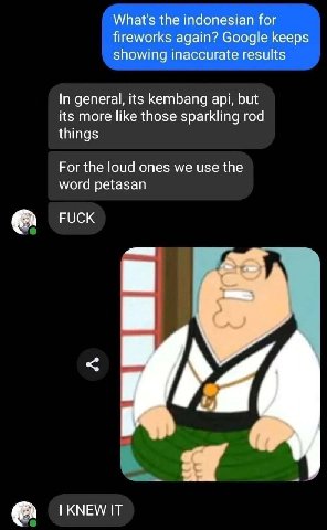 What's the indonesian for fireworks again? Google keeps showing inaccurate results In general, its kembang api, but its more like those sparkling rod things For the loud ones we use the word petasan F
