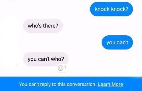knock knock? who's there? you can't who? You cant reply to this conversation. Learn More