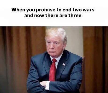 When you promise to end two wars and now there are three