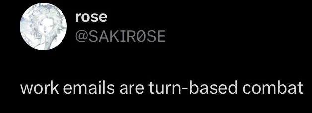 rose work emails are turn-based combat