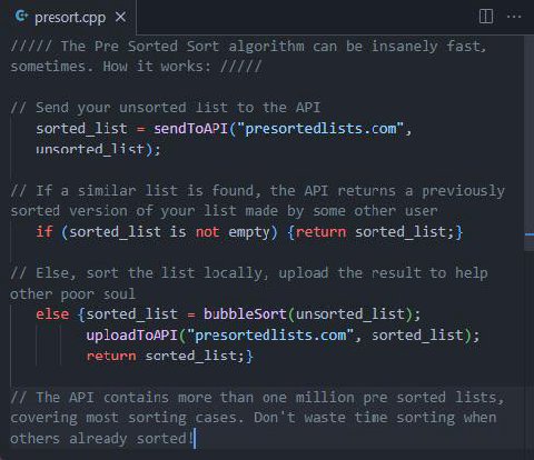 presort.cpp The Pre Sorted Sort algorithm can be insanely fast, sometimes. How it works: Send your unsorted list to the АРТ list); If a similar list is found, the API returns a previously sorted versi