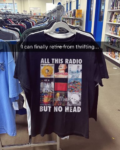 И can finally retire-from thrifting ALL THIS RADIO @adiohead is KDA НЕА BUT NO HEAD