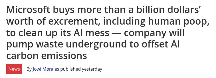 Microsoft buys more than a billion dollars’ worth of excrement, including human poop, to clean up its mess company will pump waste underground to offset carbon emissions Jowi Morales published yesterd