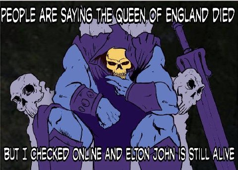PEOPLE АКЕ SAYING THE QUEEN OF ENGLAND DIED BUT CHECKED ONLINE AND ELTON IS STILL ALIVE