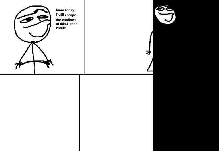hmm today I will escape the confines of this 4 panel comic