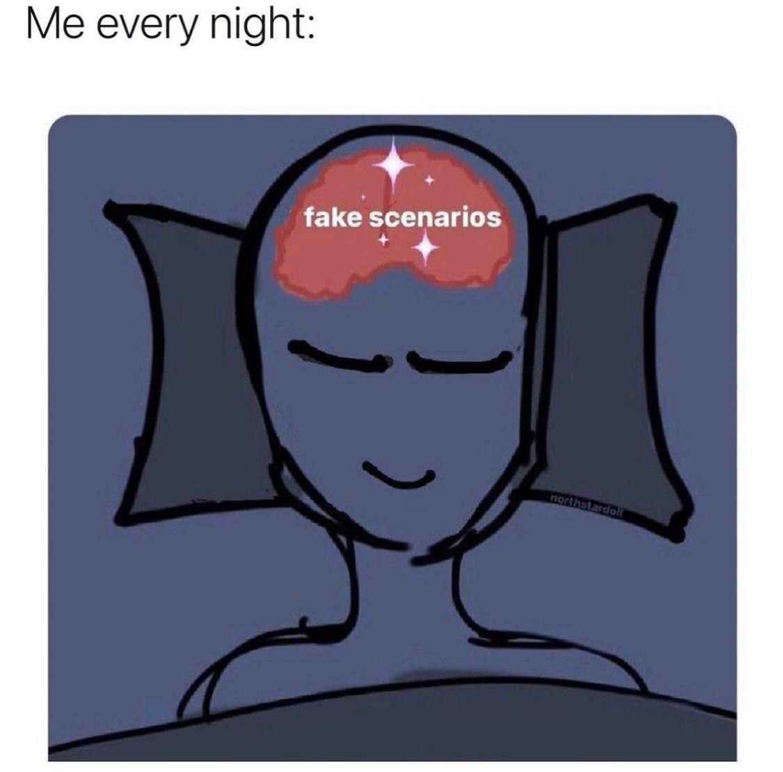 Me every night: fake scenarios