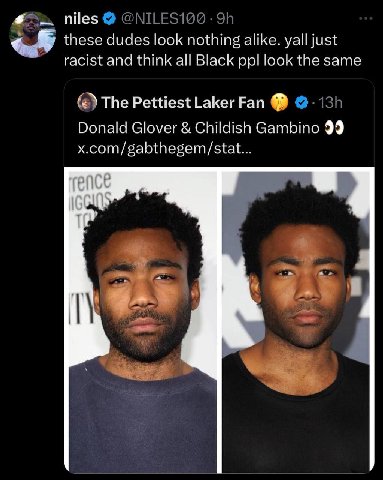 niles these dudes look nothing alike. yall just racist and think all Black ppl look the same The Pettiest Laker Fan Donald Glover Childish Gambino 99 x.com/gabthegem/stat...