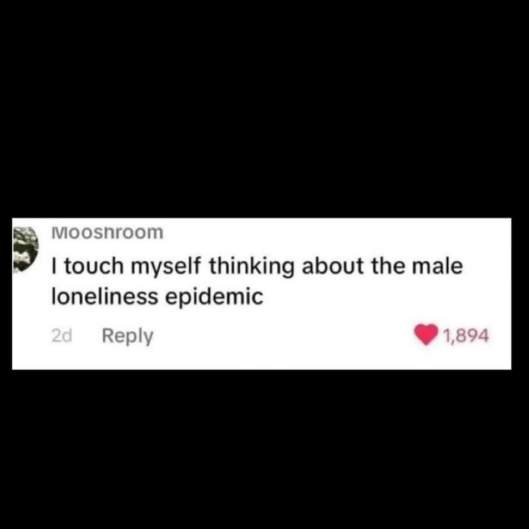 touch myself thinking about the male loneliness epidemic 2а Веру 1,894