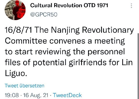 Cultural Revolution OTD 1971 @GPCR50 The Nanjing Revolutionary Committee convenes a meeting to start reviewing the personnel files of potential girlfriends for Lin Liguo. Tweet 19:08 16 Aug. 21- Tweet