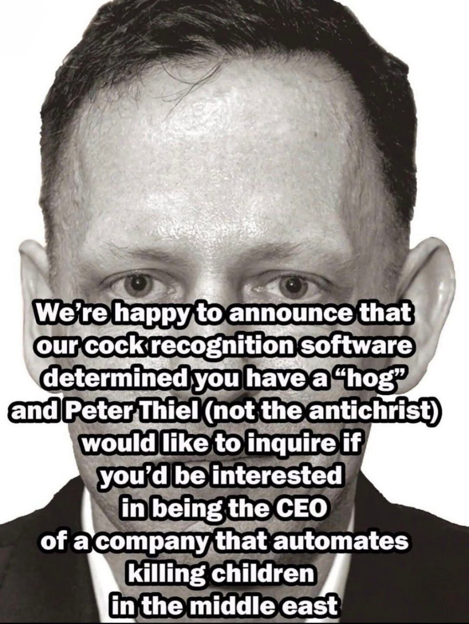 We'r happy,to announce that our,cock: recognition software determined you ave fand Peter,Thiel (not the antichrist) like to inquire if you К: interested in being the CEO of a company, that ‘automates 