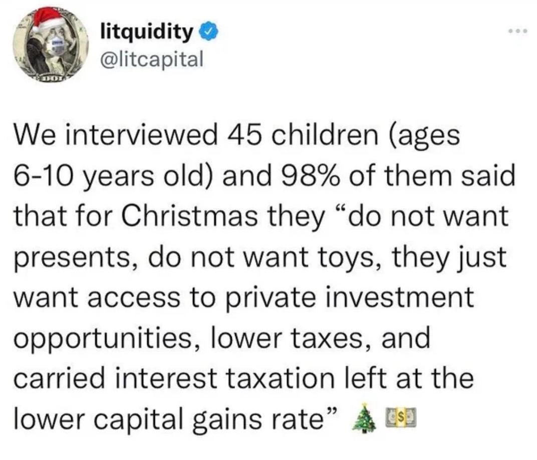 @litcapital We interviewed 45 children (ages 6-10 years old) and 98% of them said that for Christmas they not want presents, not want toys, they just want access to private investment opportunities, l