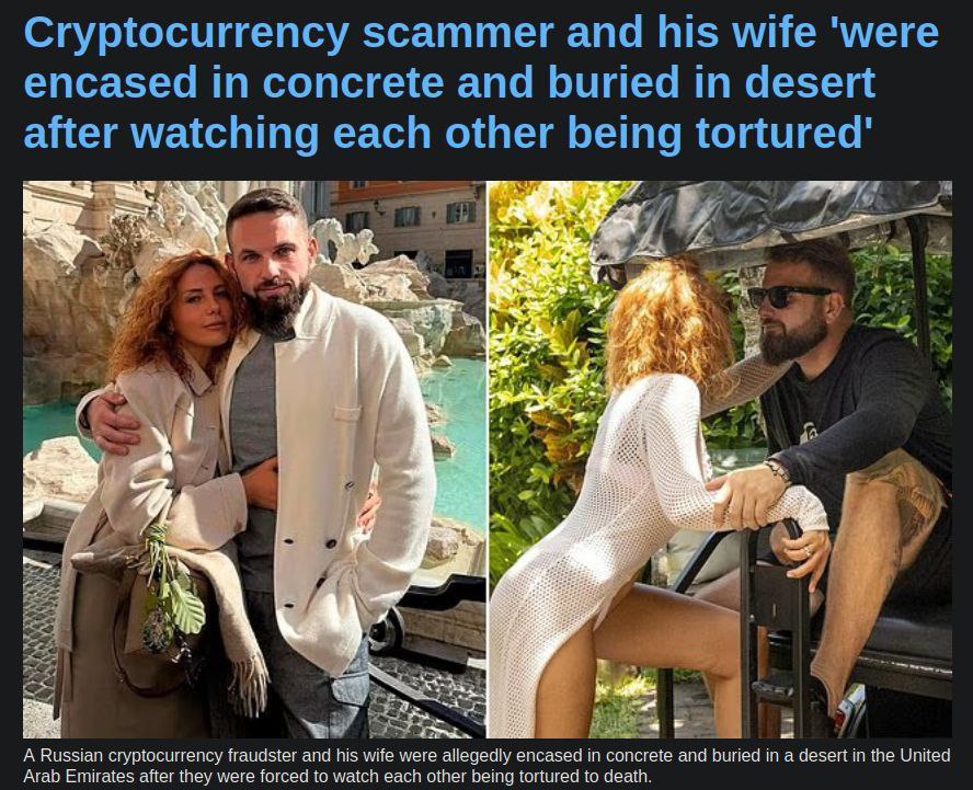 Cryptocurrency scammer and his wife 'were encased in concrete and buried in desert after watching each other being tortured’ a 4 3 к #2 я 1 a у. A Russian cryptocurrency fraudster and his wife were al