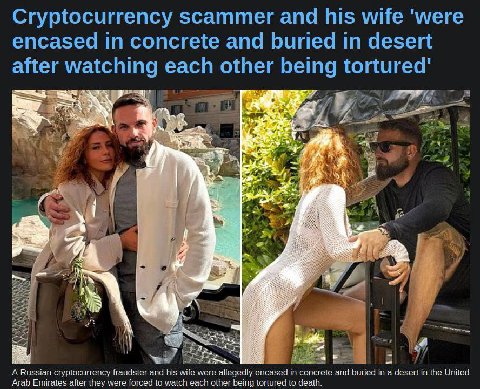 Cryptocurrency scammer and his wife 'were encased in concrete and buried in desert after watching each other being tortured’ a 4 3 к #2 я 1 a у. A Russian cryptocurrency fraudster and his wife were al