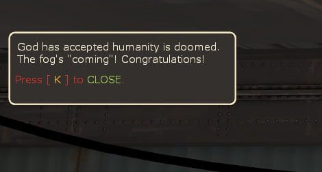 God has accepted humanity is doomed, The fog's "coming"! Congratulations! to CLOSE