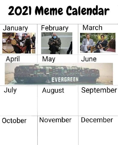 2021 Meme Calendar January February March April May June “EVERGREEN July August October November December