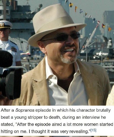 a After а episode in which his brutally beat a young stripper to death, during an interview he stated, "After the episode aired a lot more women started hitting on me. thought it was very