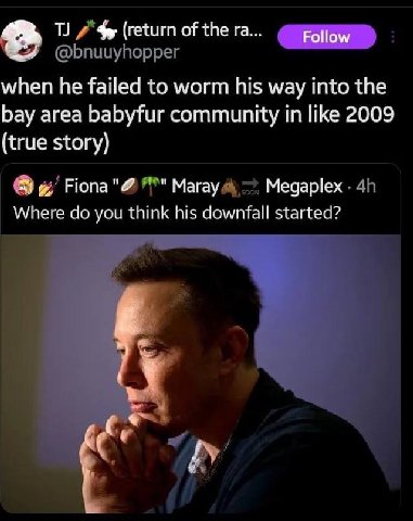 Follow (return of the when he failed to worm his way into the bay area babyfur community in like 2009 (true story) Sty Fiona"a Магау Медар!ех Where you think his downfall started?