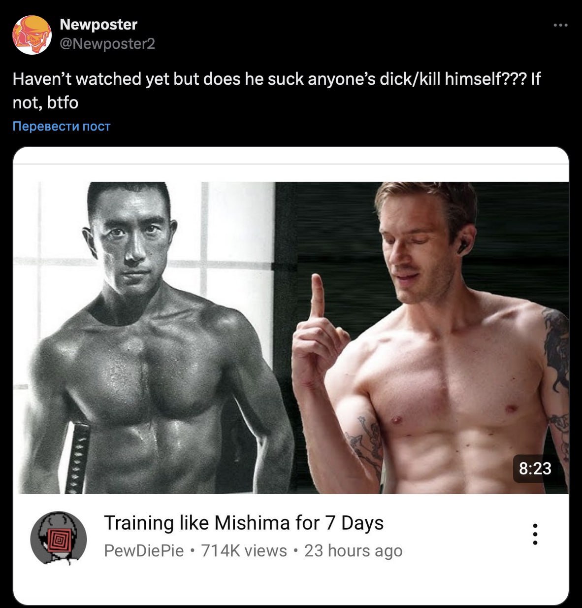 Newposter Haven’t watched yet but does he suck anyone’s dick/kill himself??? If not, btfo Перевести пост А 8:23 Training like Mishima for 7 Days PewDiePie views 23 hours ago