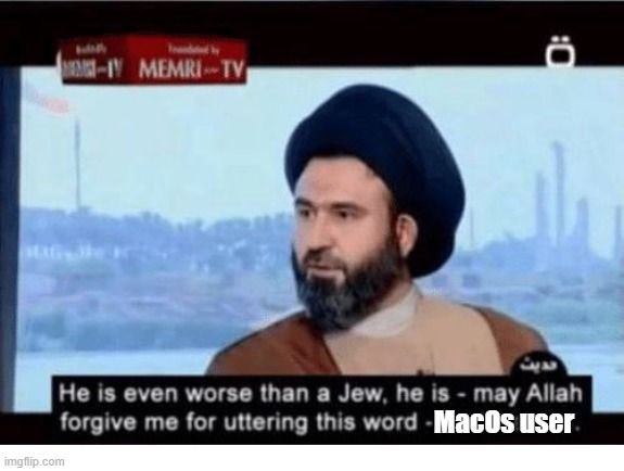 He is even worse than a Jew, he is may Allah forgive me for uttering this word user