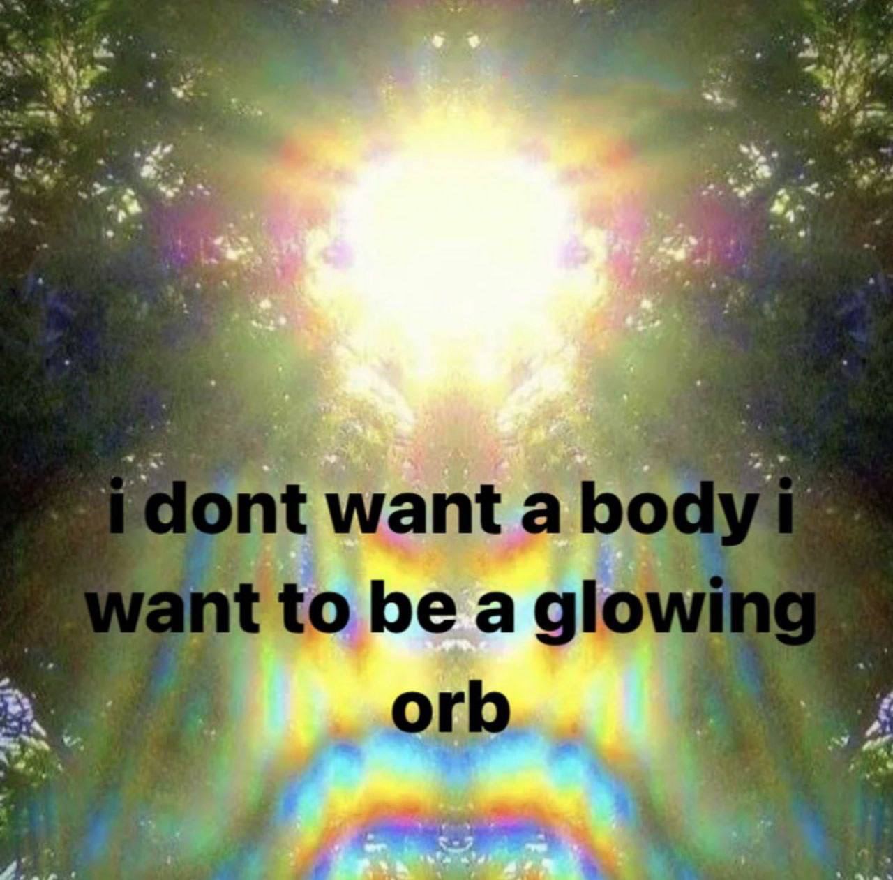 5. 1dont want а bodyt to be a glow!