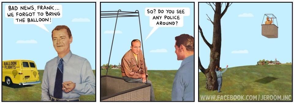 BAD NEWS, FRANK... So? You SEE WE FORGOT TO BRING THE BALLOON ANY POLICE AROUND? К JEROOM.INC