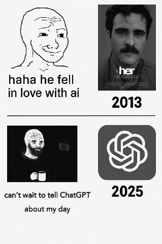 her haha he fell in love with 2013 can’t wait to tell ChatGPT 2025 about my day
