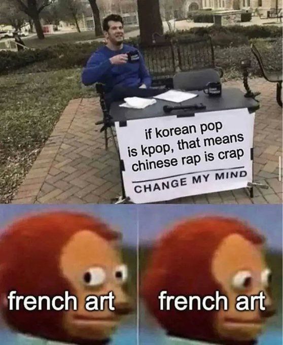 if korean pop is крор, that means chinese тар is crap CHA french art french art
