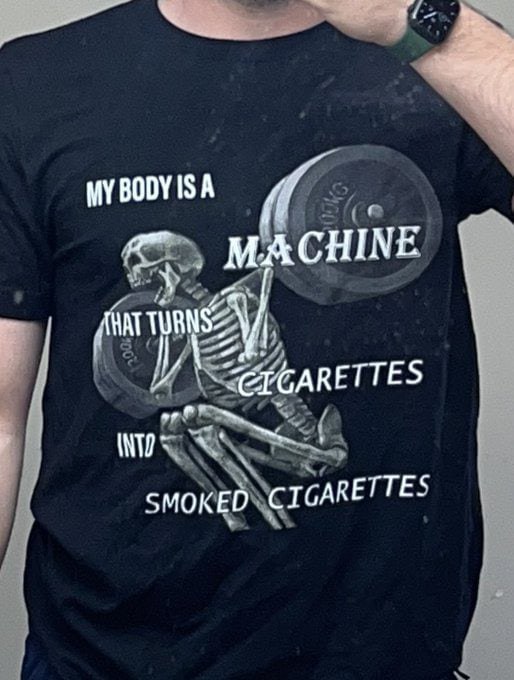 MY BODY ISA МАСНШЕ Я SMOKED CIGARETTES