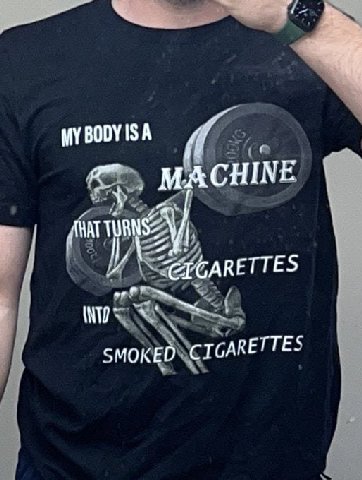 MY BODY ISA МАСНШЕ Я SMOKED CIGARETTES