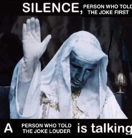 PERSON WHO TOLD A THE JOKE LOUDER is talking