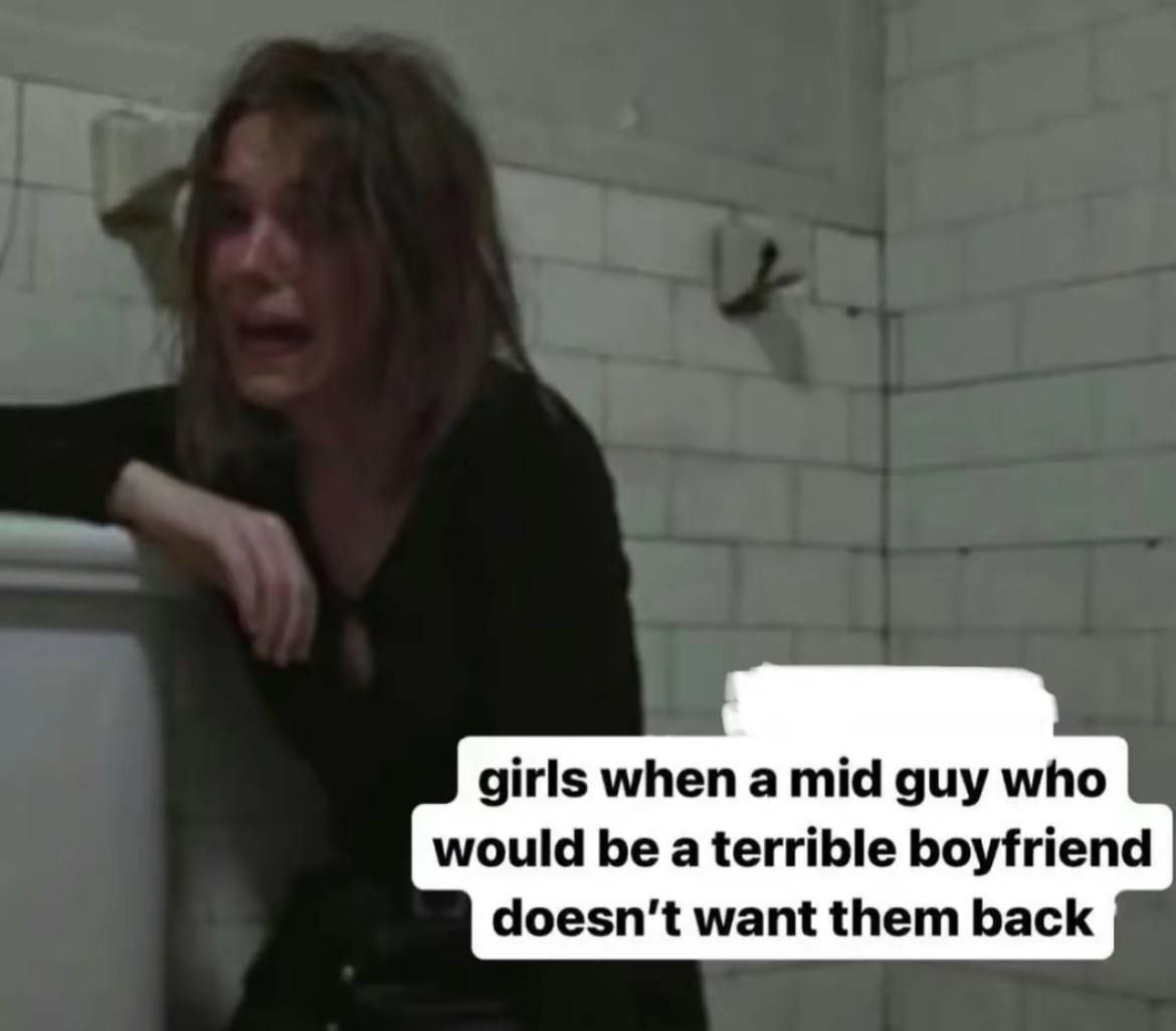 girls when а mid guy who would be a terrible boyfriend want them back