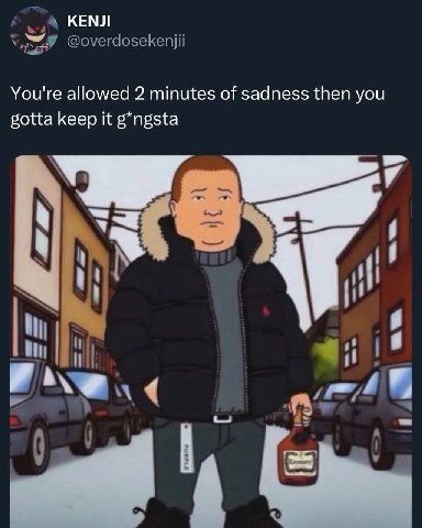 КЕМЛ @overdosekenjii You're allowed 2 minutes of sadness then you gotta keep it g*ngsta