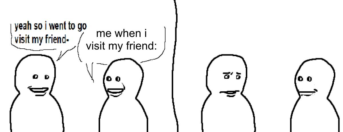 yeah so i went to me when visit my visit my friend: о о а о