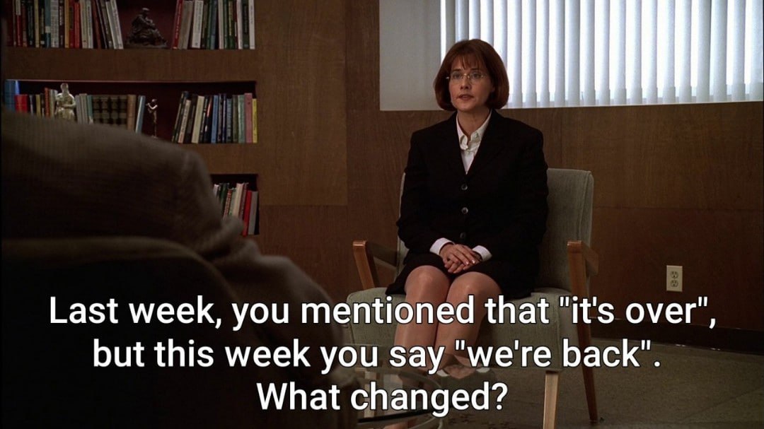 Last week, you mentioned that "it's over", but this week you say "we're back". What changed?