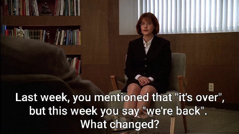 Last week, you mentioned that "it's over", but this week you say "we're back". What changed?