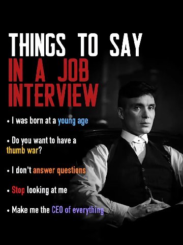 THINGS ТО SAY я was born ata young age you want to have a thumb war? don’t answer questions Stop looking at me Make me the CEO of everythi