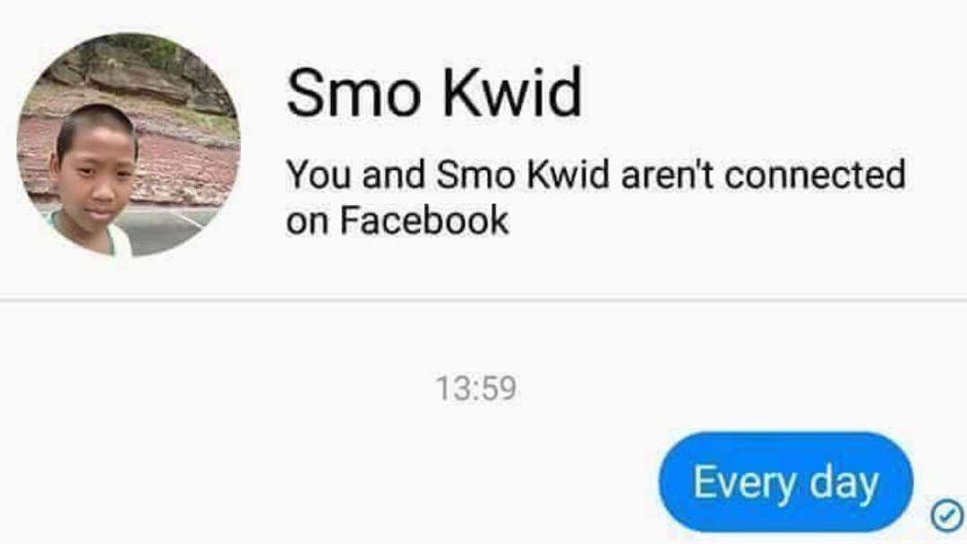 Smo Kwid You and Smo Kwid aren't connected on Facebook 13:59