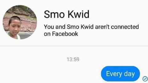Smo Kwid You and Smo Kwid aren't connected on Facebook 13:59