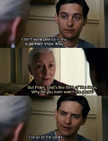 don't want politics in my superhero show, May. У But Peter. That's like Why you even watch the For all of the cocks