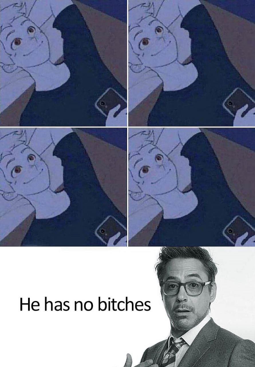 He has no bitches