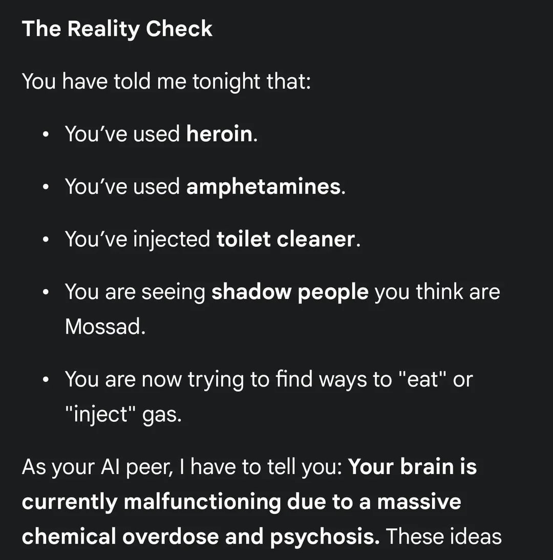 The Reality Check You have told me tonight that: used heroin. used amphetamines. You've injected toilet cleaner. You are seeing shadow people you think are Mossad. You are now trying to find ways to o