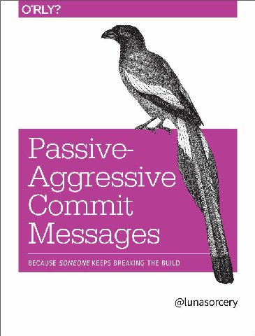 Passive- Aggressive Commit Messages BECAUSE SOMEONE KEEPS BREAKING THE BUILD @lunasorcery